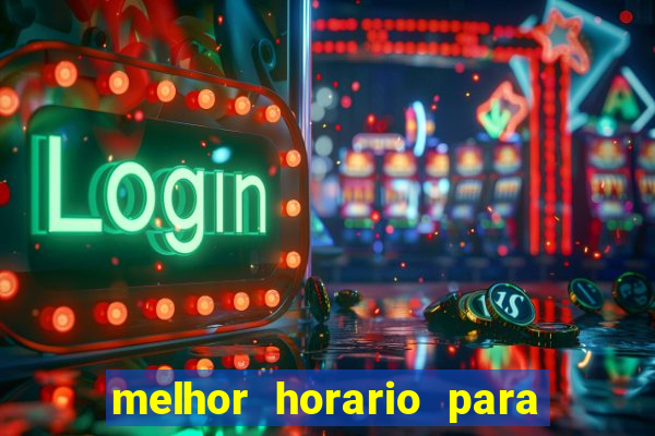 melhor horario para jogar brabet
