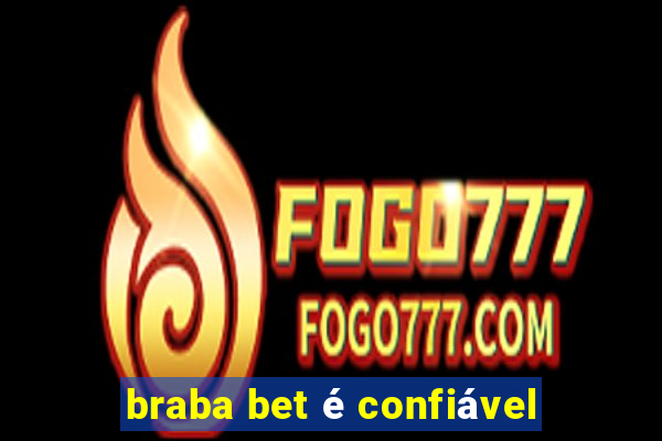 braba bet é confiável
