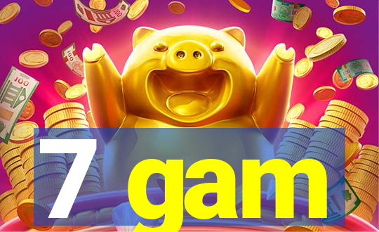 7 gam