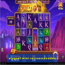 aluguel mini retroescavadeira