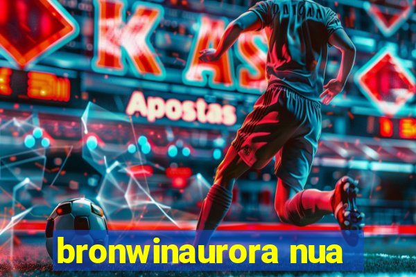 bronwinaurora nua