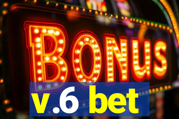 v.6 bet