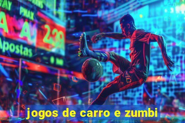 jogos de carro e zumbi