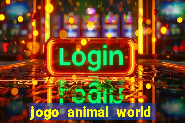 jogo animal world paga mesmo