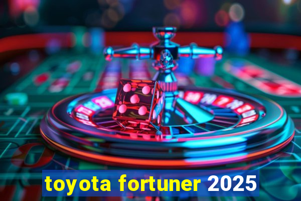 toyota fortuner 2025