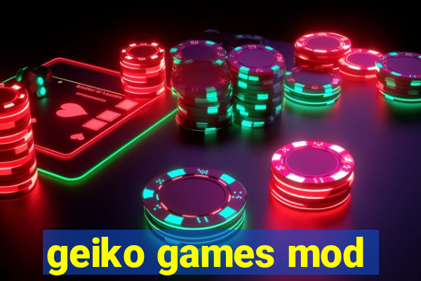geiko games mod