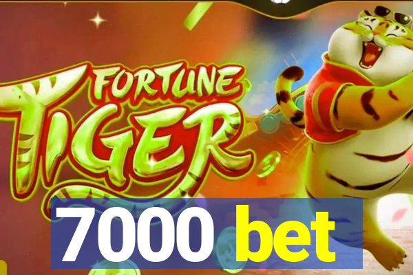 7000 bet
