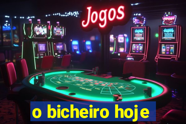 o bicheiro hoje