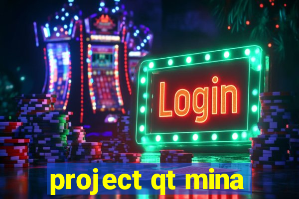 project qt mina