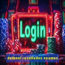 delboni resultados exames
