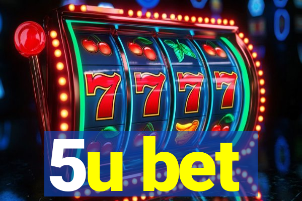 5u bet