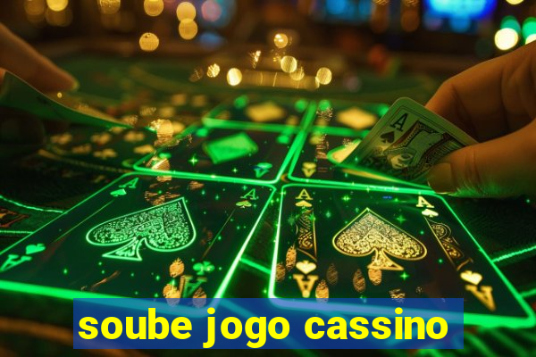 soube jogo cassino