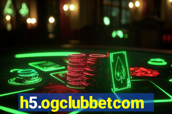 h5.ogclubbetcom