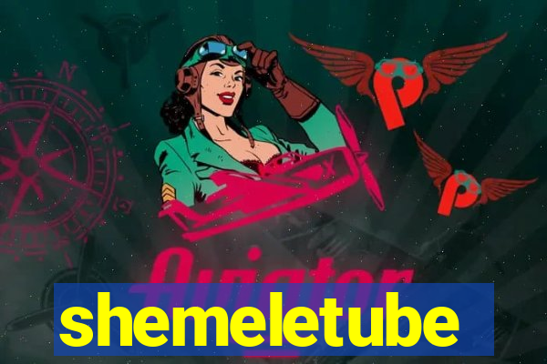 shemeletube