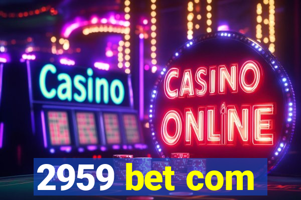 2959 bet com