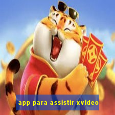 app para assistir xvideo