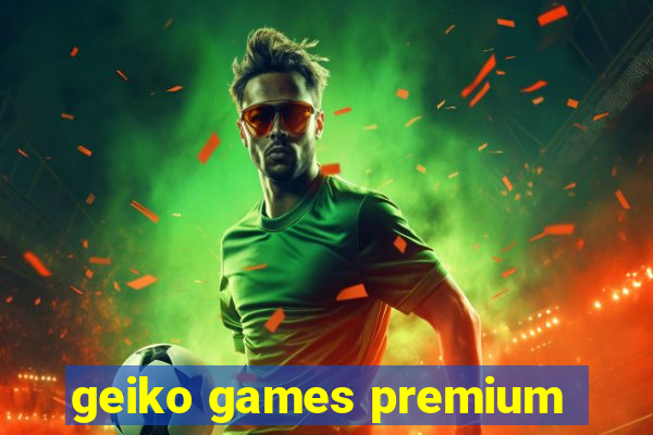 geiko games premium