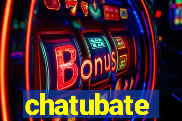 chatubate