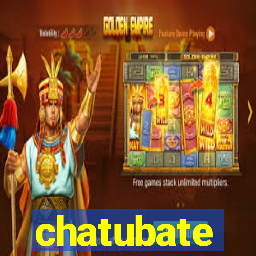 chatubate