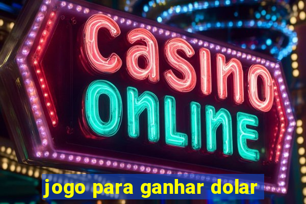 jogo para ganhar dolar