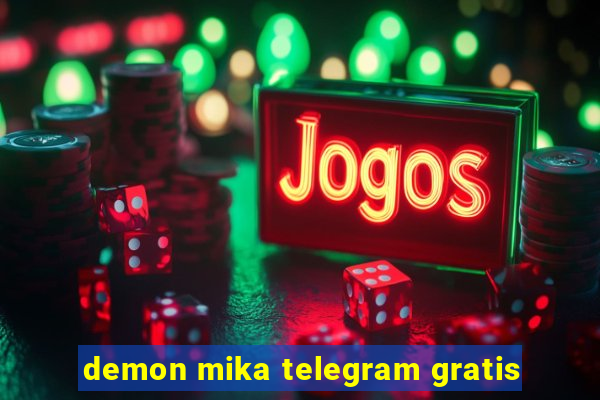 demon mika telegram gratis