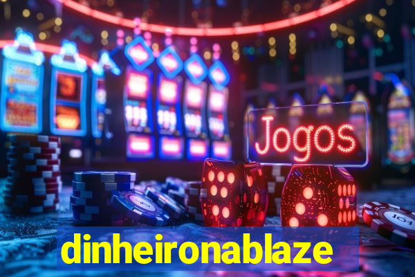 dinheironablaze