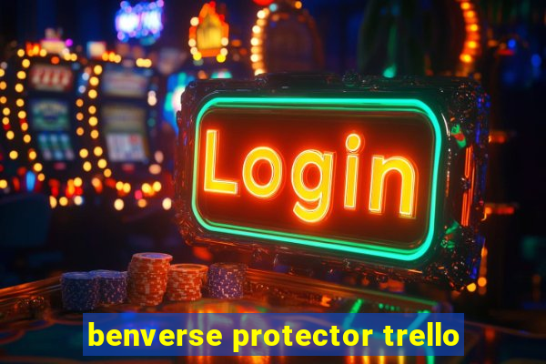 benverse protector trello