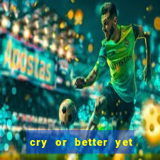 cry or better yet beg manhwa pt br