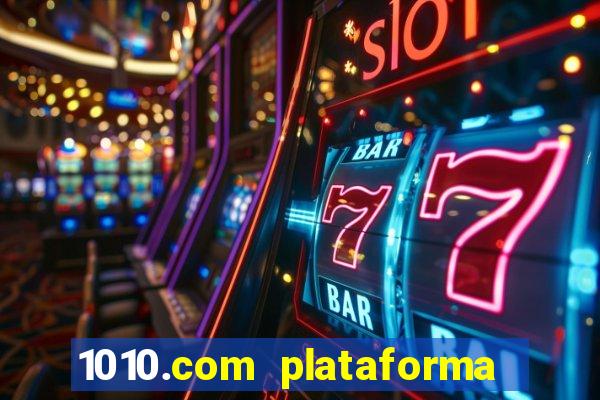 1010.com plataforma de jogos