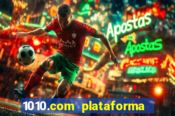 1010.com plataforma de jogos