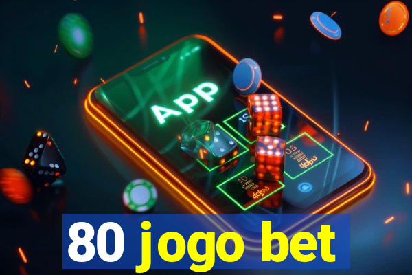 80 jogo bet