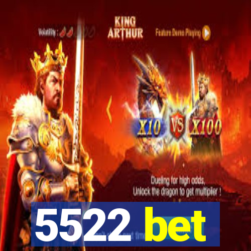 5522 bet