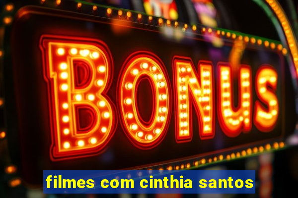 filmes com cinthia santos