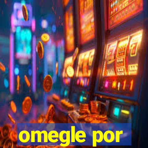 omegle por