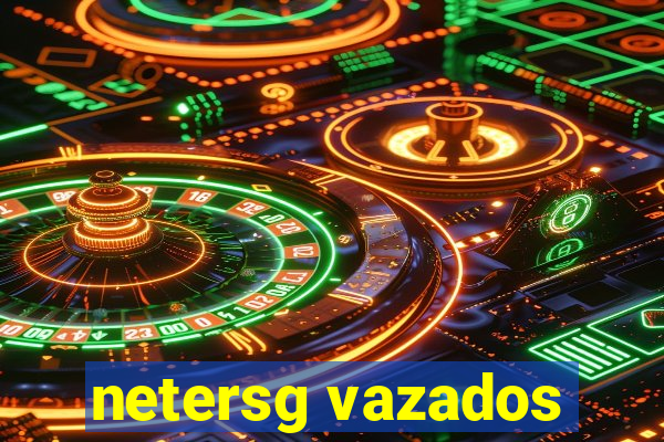 netersg vazados
