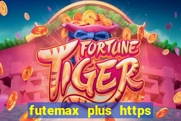 futemax plus https futemax plus