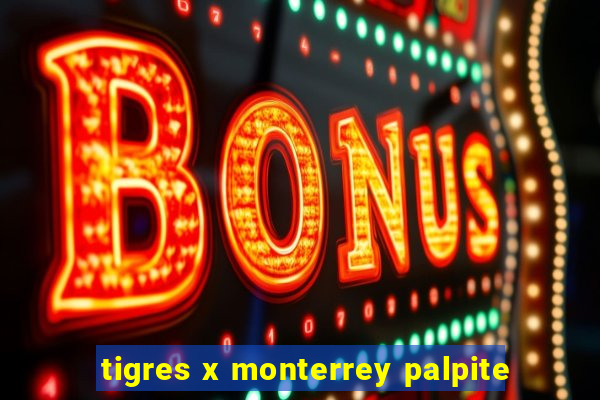 tigres x monterrey palpite