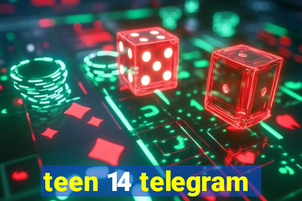 teen 14 telegram