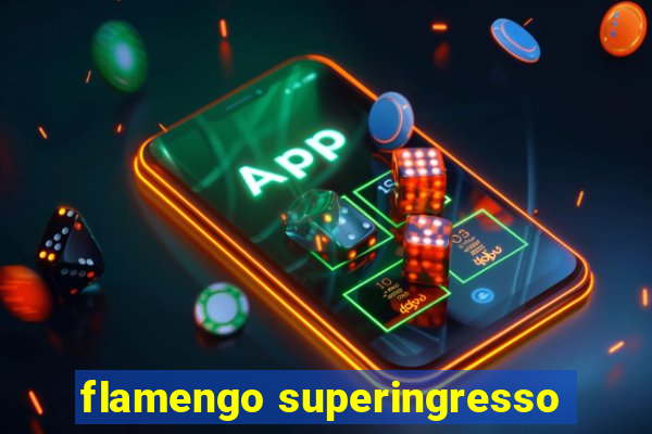 flamengo superingresso