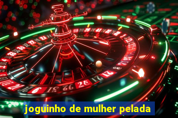 joguinho de mulher pelada