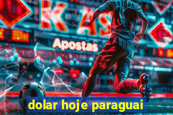 dolar hoje paraguai