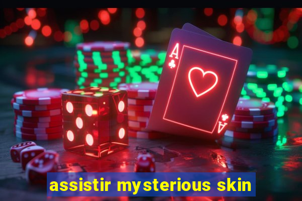 assistir mysterious skin