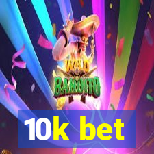 10k bet