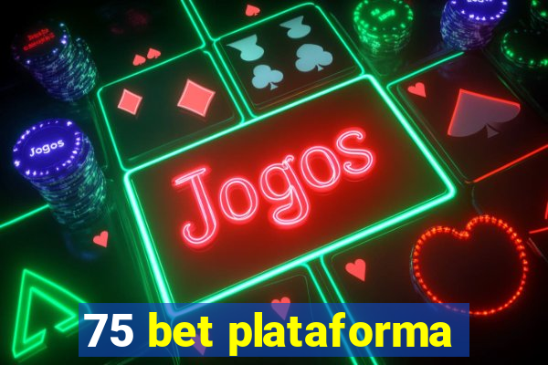 75 bet plataforma
