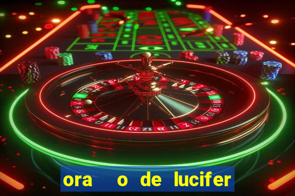 ora  o de lucifer para ganhar na mega sena