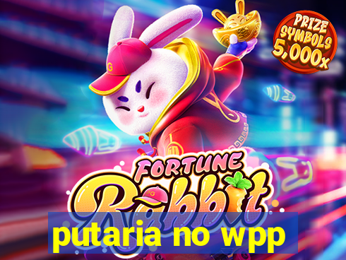 putaria no wpp