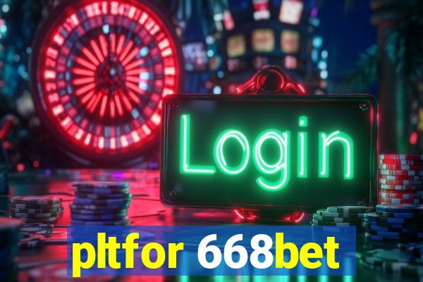 pltfor 668bet