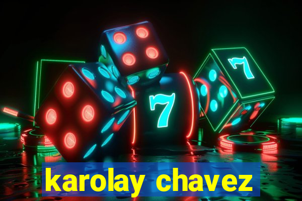 karolay chavez