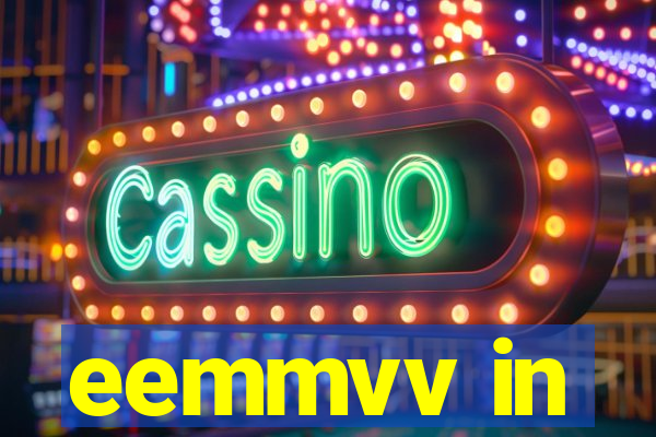 eemmvv in
