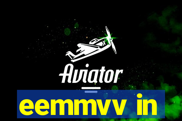 eemmvv in
